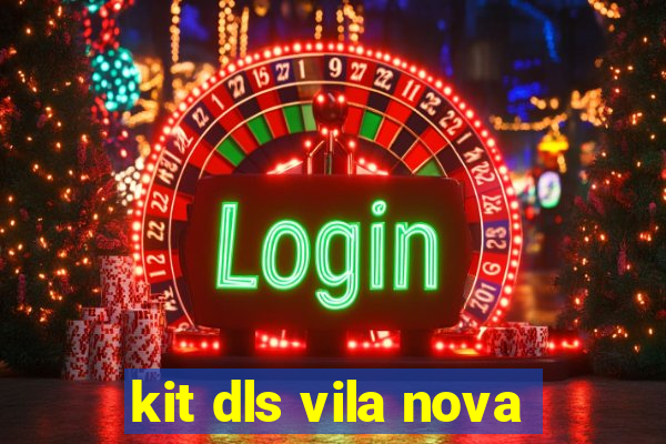 kit dls vila nova